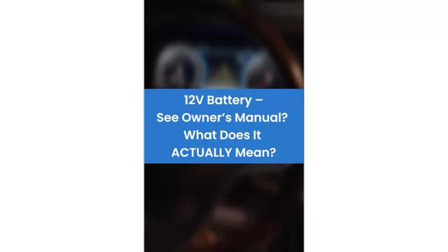 12V Battery - See Owner's Manual? What Does lt ACTUALLY Mean?