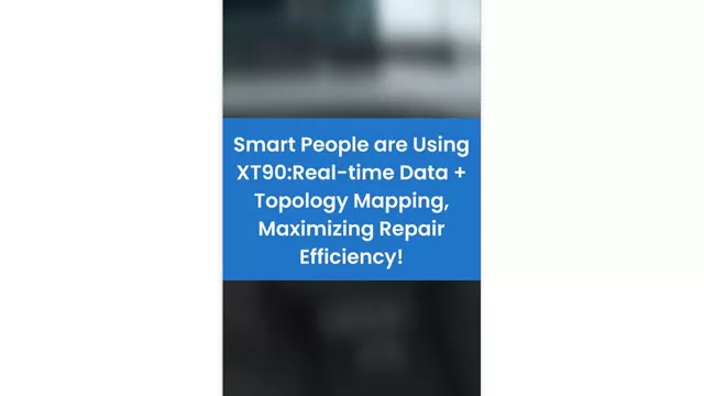 Smart People are Using XT90: Real-time Data + Topology Mapping, Maximizing Repair Efficiency!