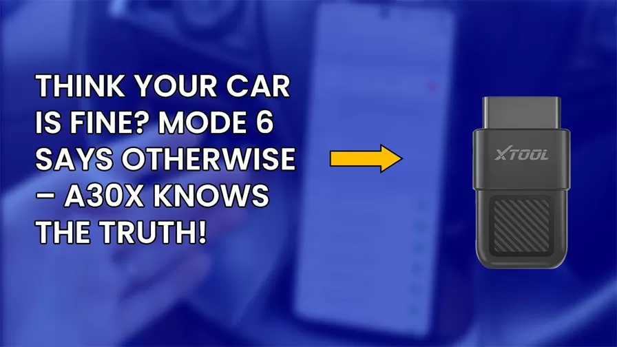 Your Car's Secret Problems Revealed! Mode 6 Scan with XTOOL A30X