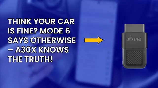 Your Car's Secret Problems Revealed! Mode 6 Scan with XTOOL A30X